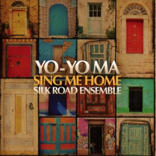 Yo-Yo Ma & The Silk Road Ensemble – Sing Me Home
