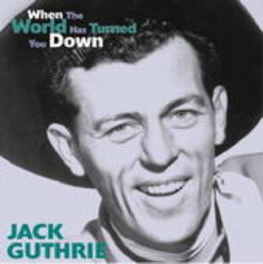 Jack Guthrie – When The World Has Turned You Down