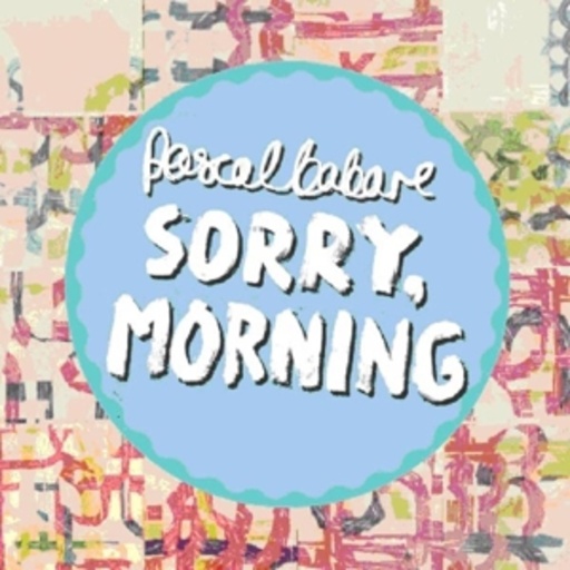 Pascal Barbare – Sorry, Morning