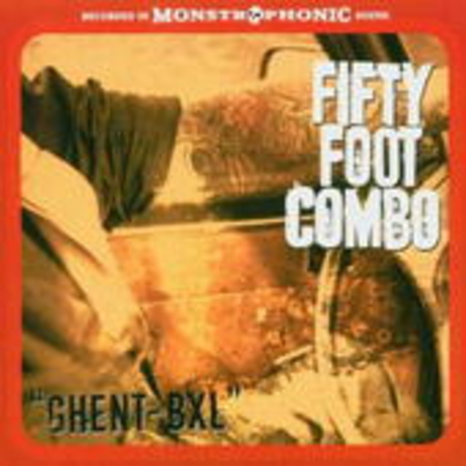 Fifty Foot Combo – Ghent BXL
