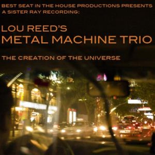 Lou Reed's Metal Machine Trio – The Creation Of The Universe