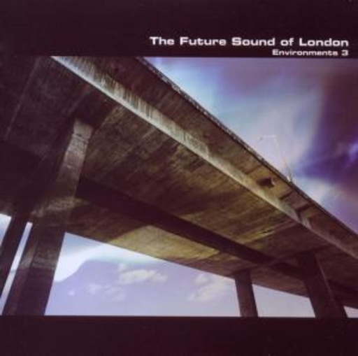 Future Sound Of London – Environments Vol. 3