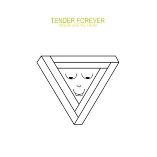 Tender Forever – Where Are We From