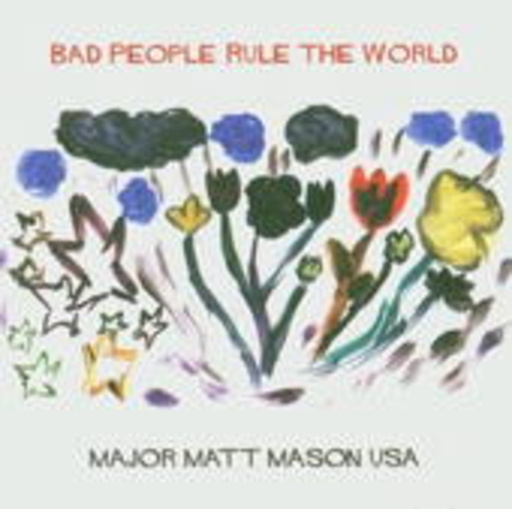 Major Matt Mason USA – Bad People Rule The World