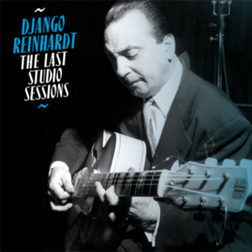 Django Reinhardt – The Last Studio Sessions