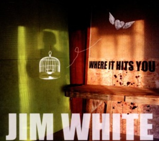Jim White – Where It Hits You