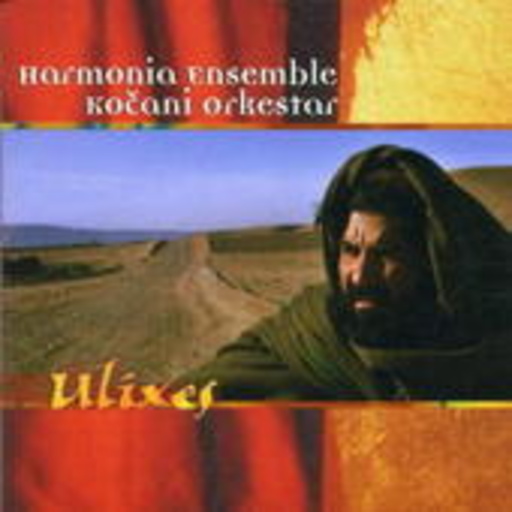 Harmonia Ensemble/Kocani Orkestar – Ulixes