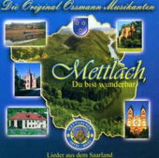 Original Ossmann Musikanten – Mettlach, Du bist wunderbar