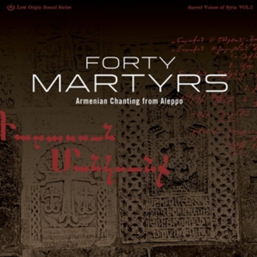 Forty Martyrs – Armenian Chants From Aleppo
