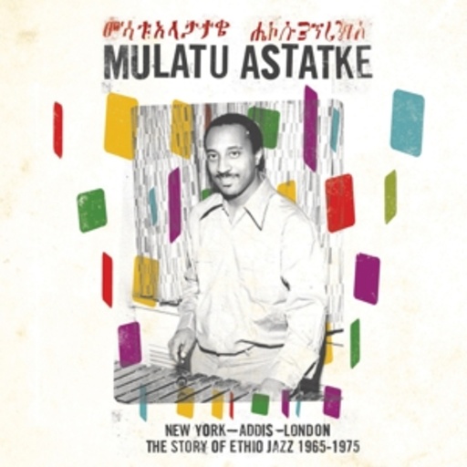 Mulatu Astatke – New York - Addid - London - The Story Of