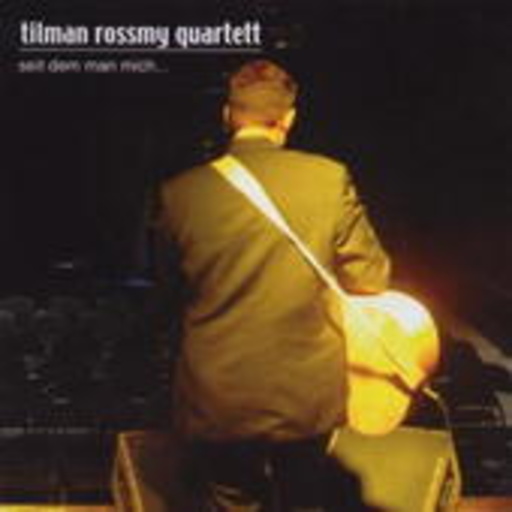 Tilman Rossmy Quartett – Seit dem man mich...