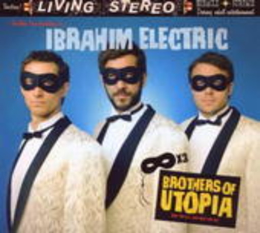 Ibrahim Electric – Brothers Of Utopia