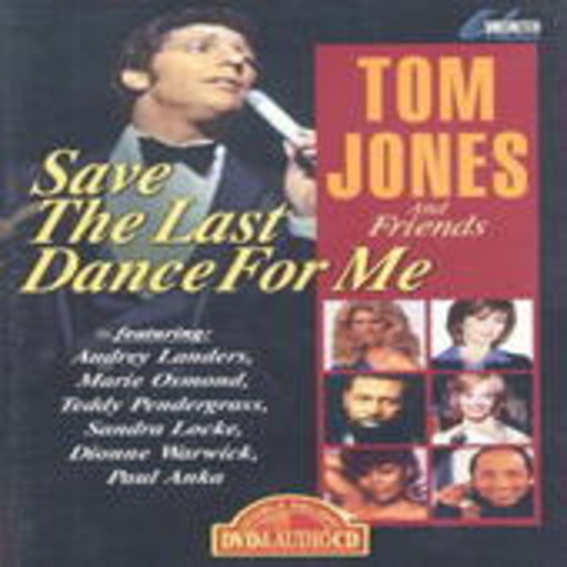 Tom Jones And Friends – Save The Last Dance For Me
