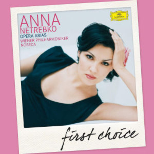 Anna Netrebko – Opera Arias - First Choice