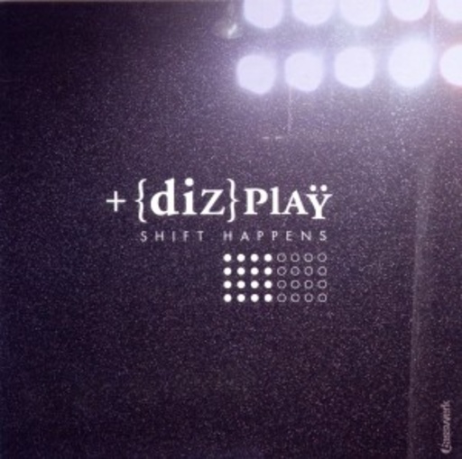 Dizplay – Shift Happens