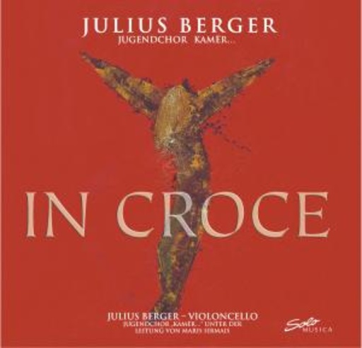 Julius Berger/Kammerchor Kamer – In Croce