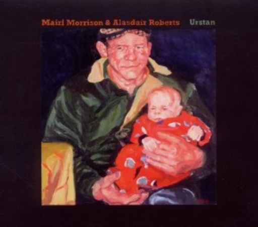 Mairi Morrison & Alasdair Roberts – Urstan