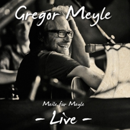 Gregor Meyle – Meile für Meyle - Live
