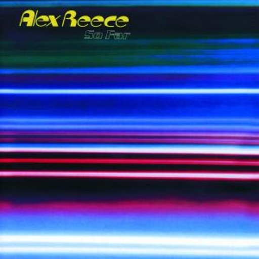 Alex Reece – So Far