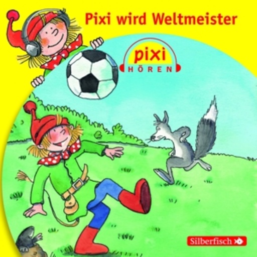 Diverse – Pixi Hören - Pixi wird Weltmeister