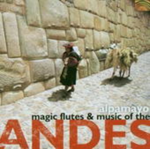 Alpamayo – Magic Flutes & Music Of The Andes