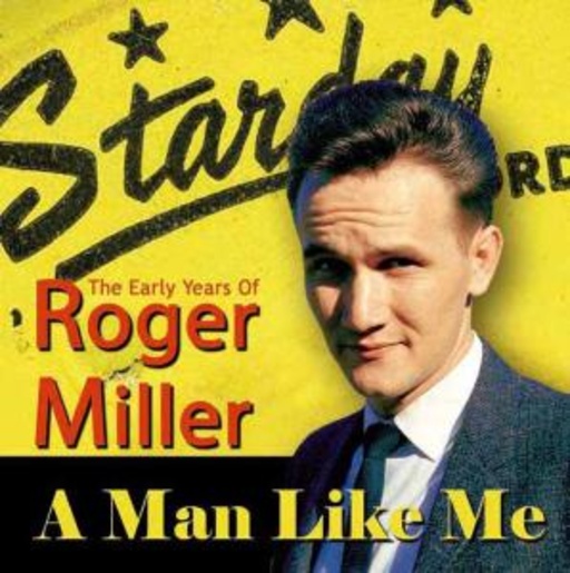 Roger Miller – A Man Like Me: The Early Years