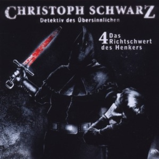 Diverse – Christoph Schwarz: Vol. 4 - Das Richtschwert des Henkers