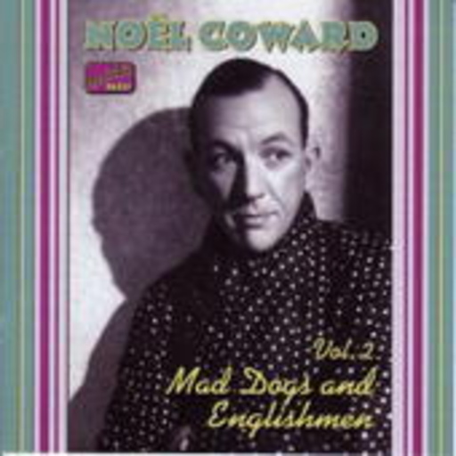 Noël Coward – Mad Dogs And Englishmen - The Complete Recordings Vol. 2 1932-1936