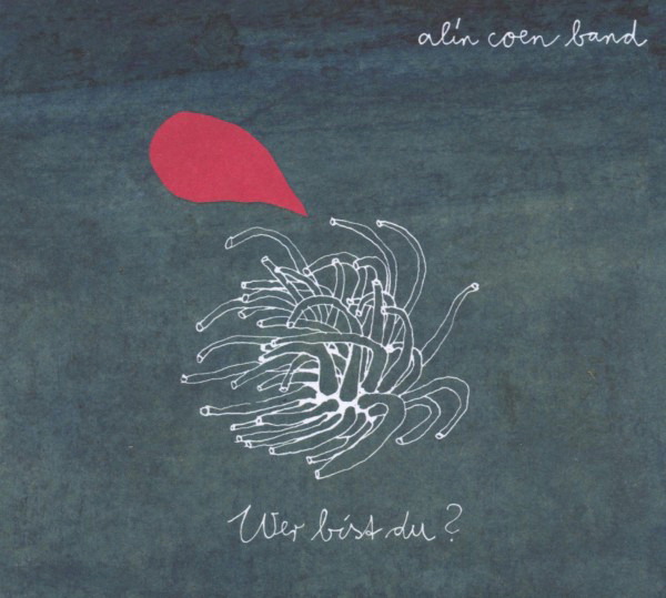 Alin Coen Band – Wer bist du?