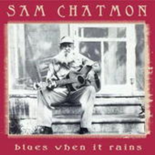 Sam Chatmon – Blues When It Rains