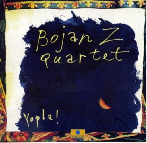 Bojan Z Quartet – Yopla!