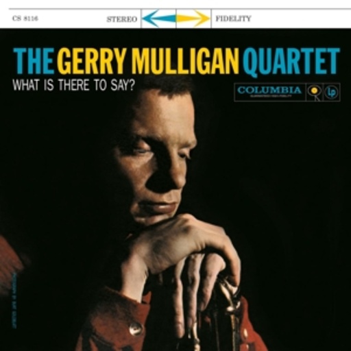 The Gerry Mulligan Quartet – What Is There To Say?