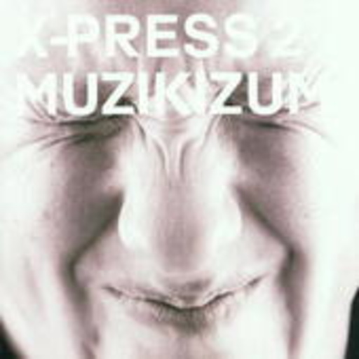 X-Press 2 – Muzikizum