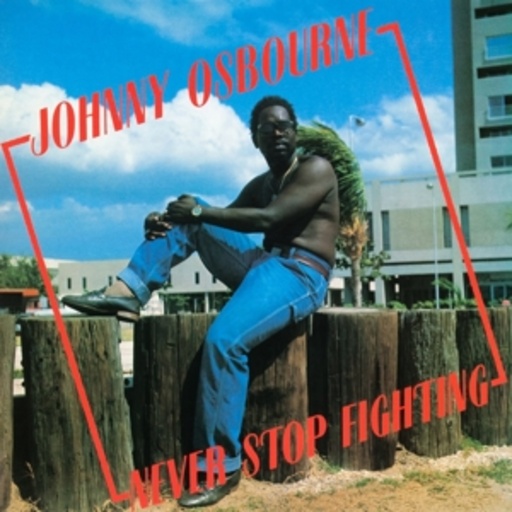 Johnny Osbourne – Never Stop Fighting