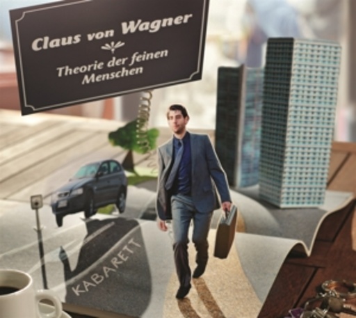 Claus von Wagner – Theorie der feinen Menschen