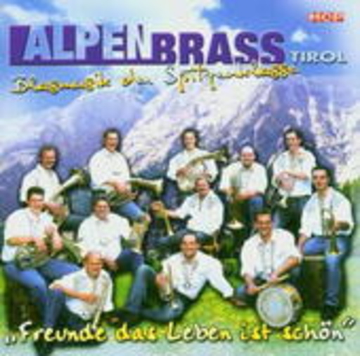 Alpenbrass Tirol – Freunde, das Leben ist schön