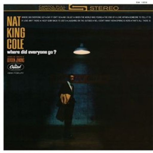 Nat King Cole – Where Did Everyone Go?