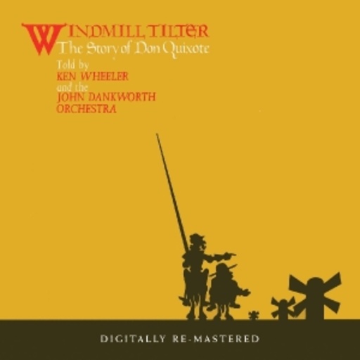 Kenny Wheeler & John Dankworth Orchestra – Windmill Tilter - The Story Of Don Quixote
