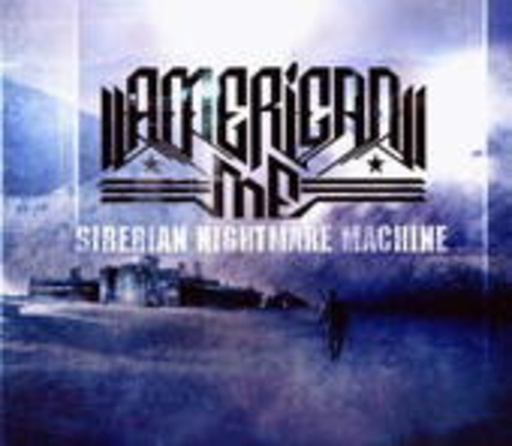 American Me – Siberian Nightmare Machine