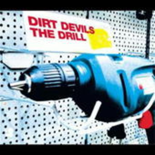 Dirt Devils – The Drill