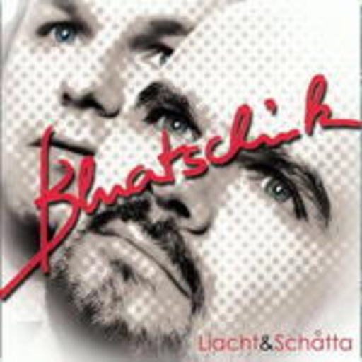 Bluatschink – Liacht & Schatta