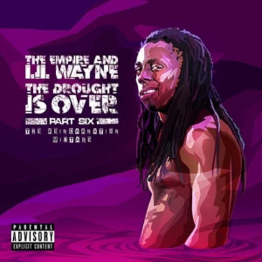 Lil Wayne – Mixtape - The Drought Is Over - Part Six - The Reincarnation