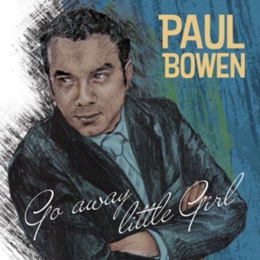 Paul Bowen – Go Away Little Girl
