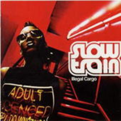 Slow Train – Illegal Cargo
