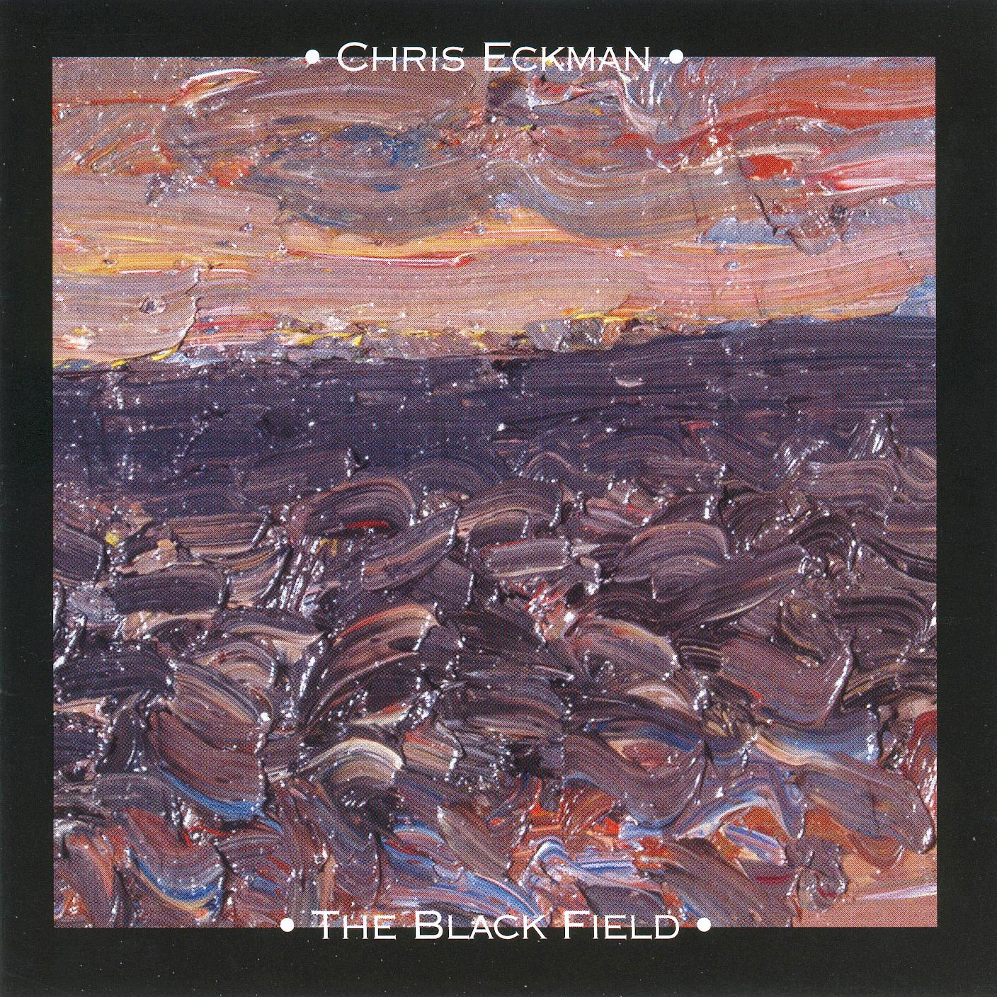 Chris Eckman – The Black Field