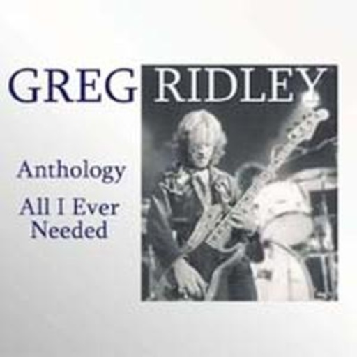 Greg Ridley – Anthology: All I Never Needed