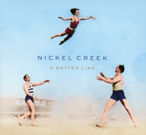 Nickel Creek – A Dotted Line