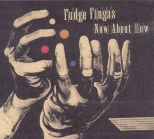 Fudge Fingas – Now About How