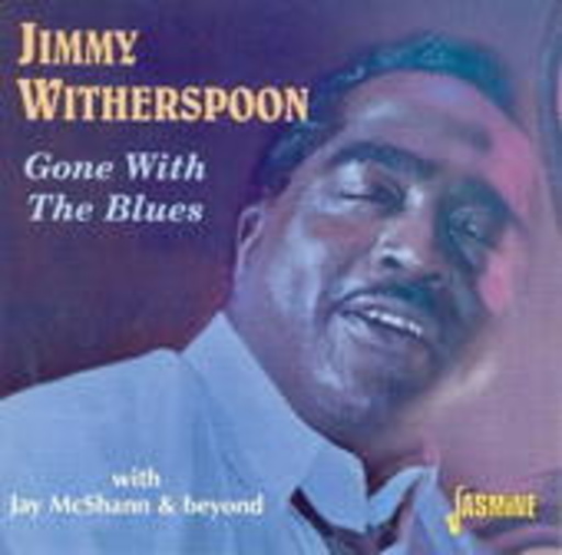 Jimmy Witherspoon with Jay McShann – Gone With The Blues