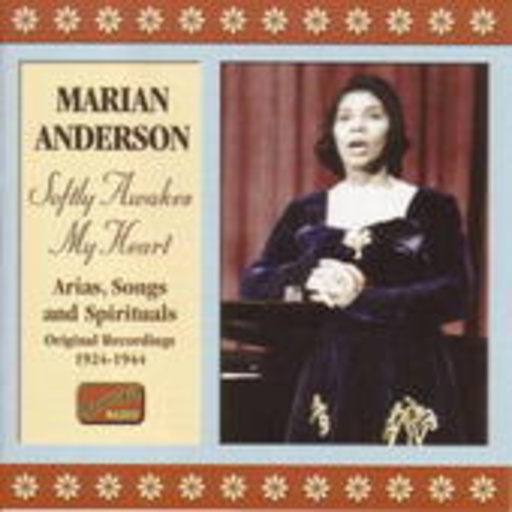Marian Anderson – Softly Awakes My Heart - Arias, Songs And Spirituals (1924-1944)